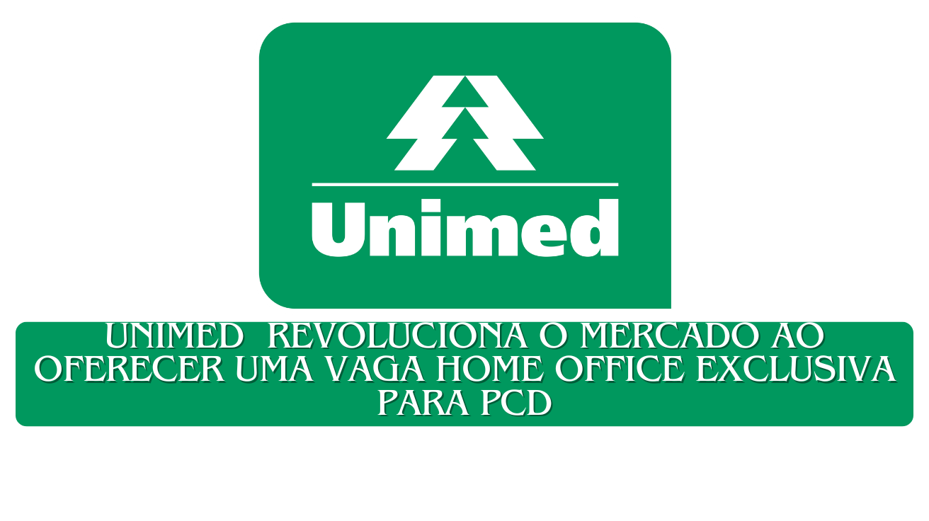 Unimed abre vaga home office exclusiva para PCD, com salário de R$ 2.877,42 e benefícios incríveis. Descubra como se candidatar! (Imagem: Reprodução/Canva)
