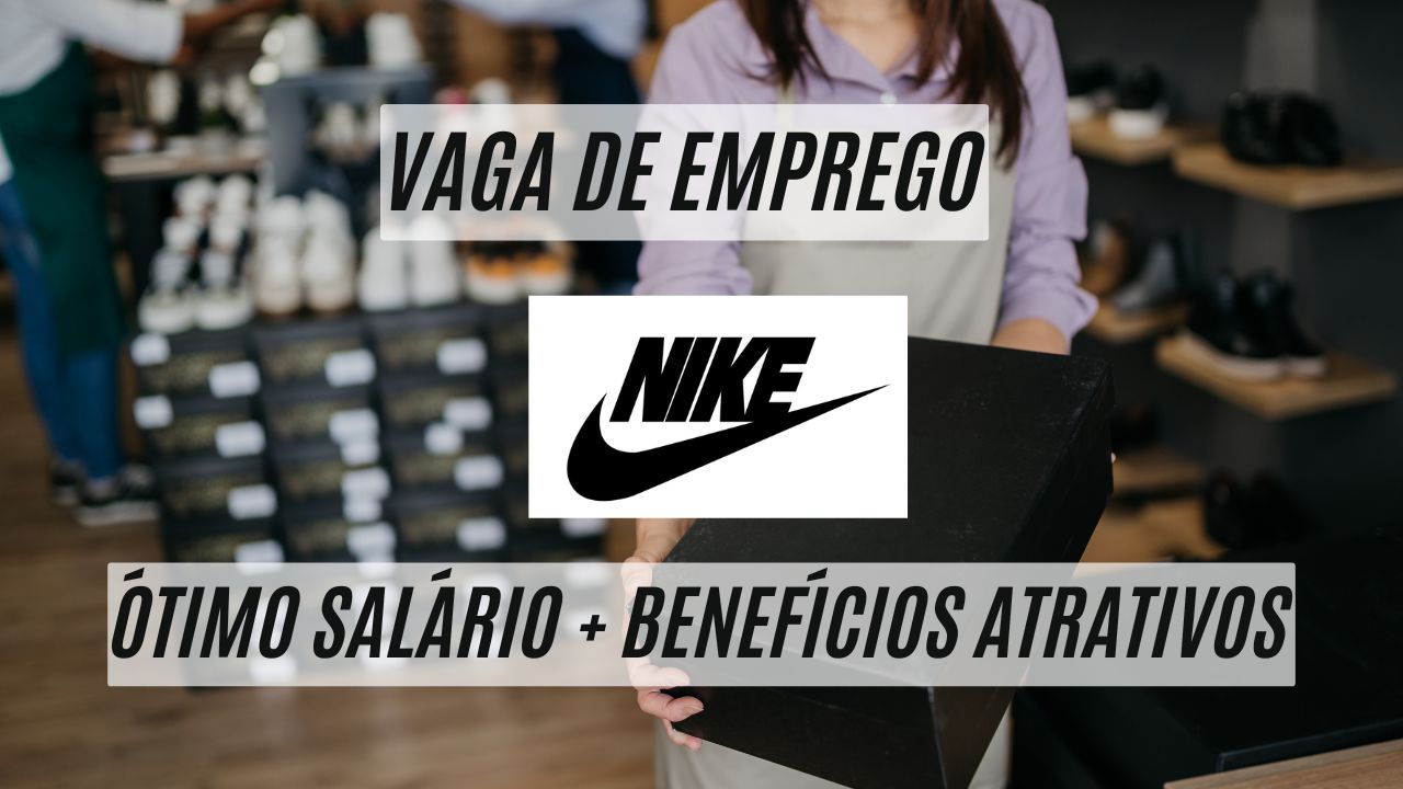 Nike está contratando; Oportunidade de crescer profissionalmente em uma das marcas mais icônicas do mundo! A Nike anuncia vaga de emprego com ótimo salário + benefícios atrativos; Saiba mais sobre a vaga de assistente de loja 
