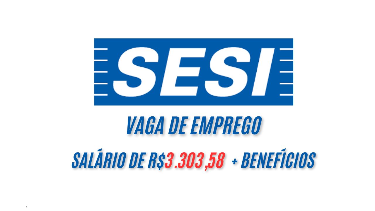 O SESI está oferecendo R$3.303,58 para interessados em trabalhar com contrato temporário; Saiba mais sobre a vaga