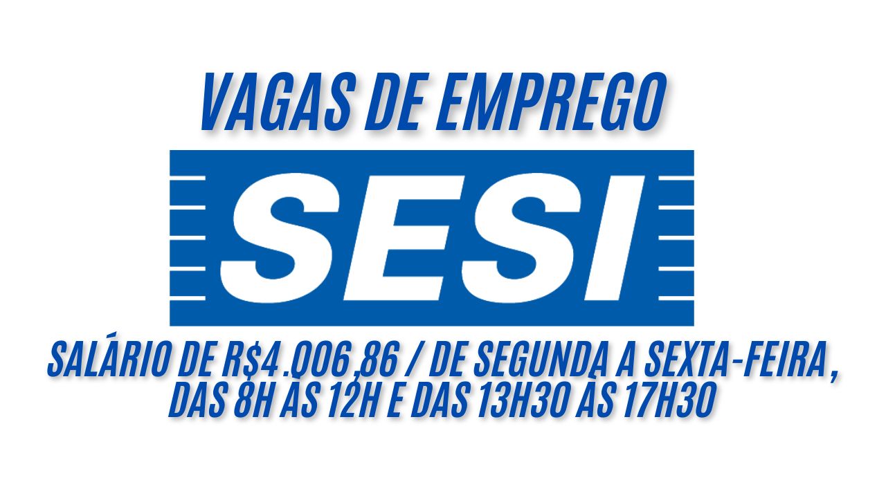 Que tal trabalhar no Sesi e receber R$4.006,86 por mês? O Sesi anuncia vagas de emprego de segunda a sexta-feira, das 8h às 12h e das 13h30 às 17h30 (carga horária de 200 horas mensais) Ficou interessado? Envie agora o seu currículo