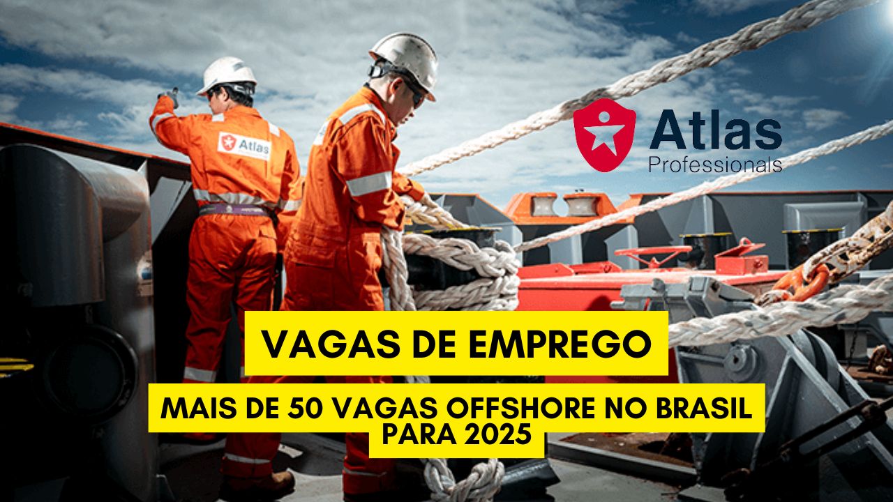 Quer trabalhar em uma multinacional renomada? Atlas Professionals tem mais de 50 vagas offshore no Brasil para 2025; Conheça algumas vagas e envie seu currículo já!