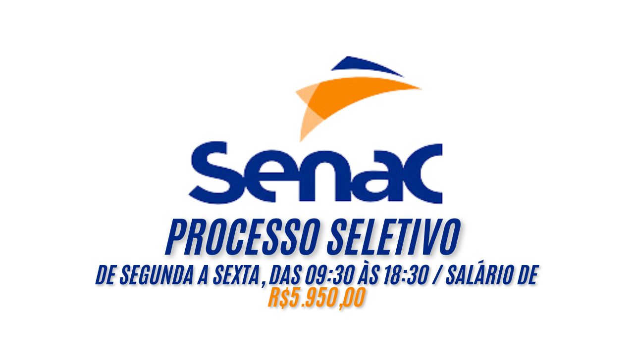 R$5.950,00 é o salário que o SENAC está oferecendo para interessados em trabalhar de segunda a sexta, das 09:30 às 18:30; Não perca tempo, envie seu currículo até 12 de janeiro