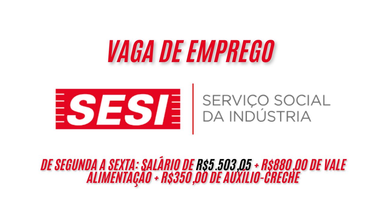 Salário de R$5.503,05 + R$880,00 de vale alimentação + R$350,00 de auxílio-creche! O SESI está procurando interessados em trabalhar de segunda a sexta, envie seu currículo até 10 de janeiro