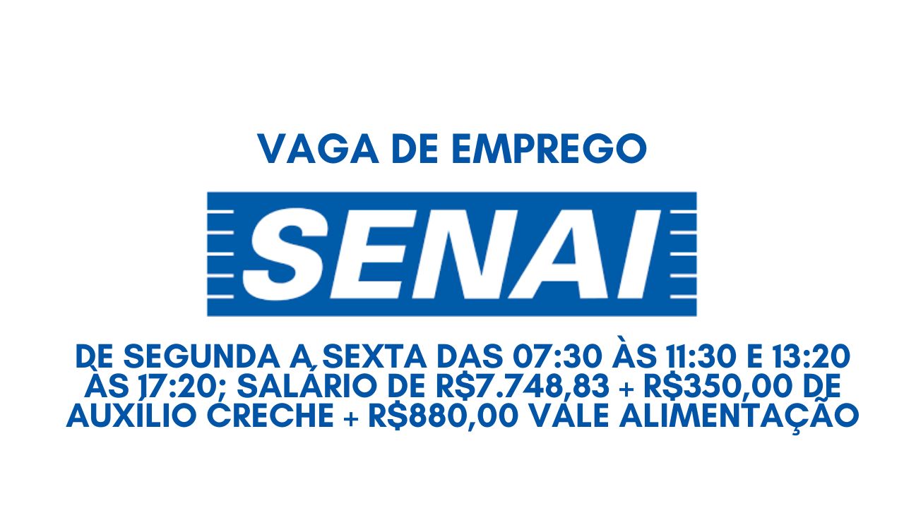 Senai está contratando profissionais para trabalhar de segunda a sexta das 07:30 às 11:30 e 13:20 às 17:20; Salário de R$7.748,83 + R$350,00 de auxílio creche + R$880,00 vale alimentação, confira como se candidatar!