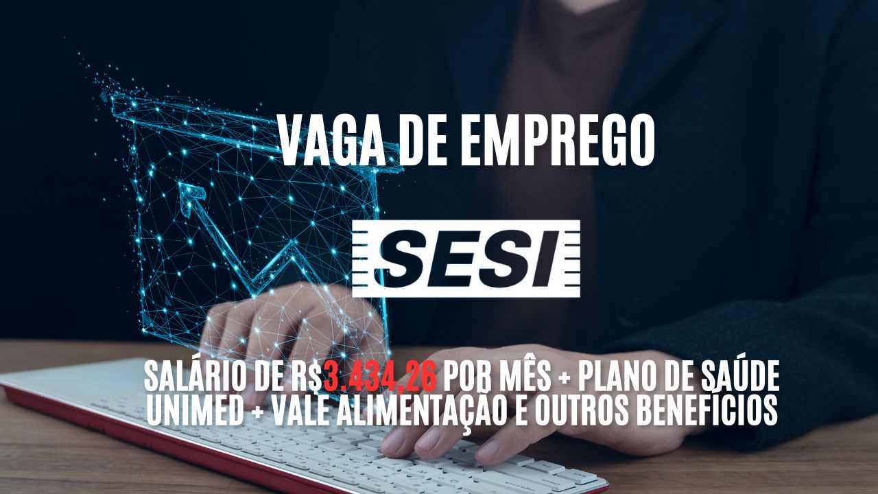 Trabalhe das 8:00 as 17:00 no SESI e receba R$3.434,26 por mês + plano de saúde unimed + vale alimentação e outros benefícios; Saiba mais sobre a vaga de analista de pessoal