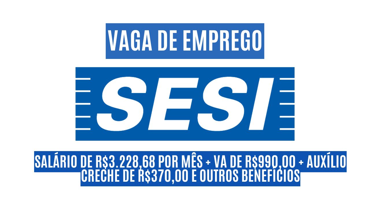 Sesi oferece R$3.228,68 por mês + VA de R$990,00 + auxílio creche de R$370,00 e outros benefícios, para interessados em trabalhar Segunda, Quarta, Quinta e Sexta como Orientador pedagógico (Eja); Veja como participar do processo seletivo