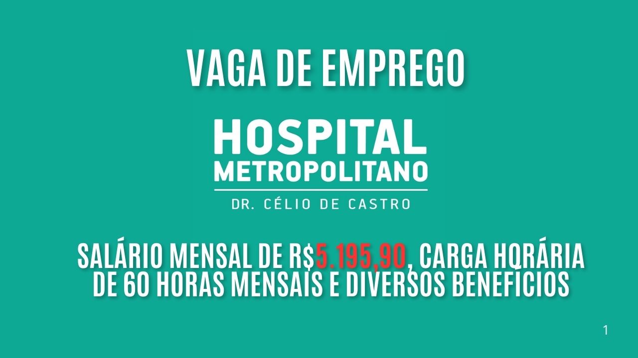 Trabalhe 12 horas semanais e receba R$5.195,90 por mês + benefícios atrativos! O Hospital Metropolitano Dr. Célio de Castro está contratando profissionais da área da saúde, saiba mais sobre a vaga