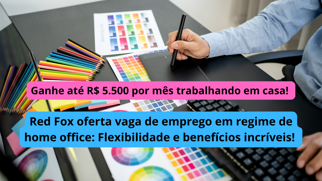 Red Fox oferta vaga de emprego para designer gráfico em regime de home office: Flexibilidade e benefícios incríveis!