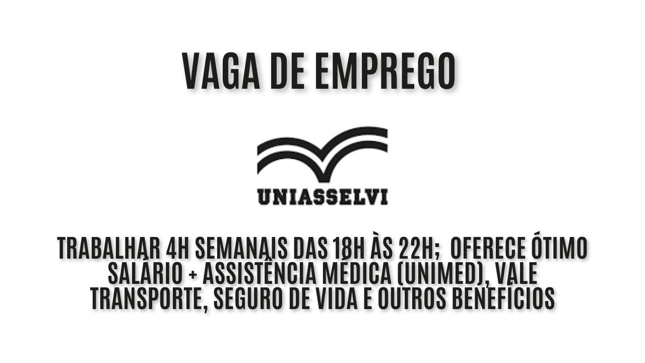 A Uniasselvi procura interessados em trabalhar 4h semanais das 18h às 22h; Oportunidade para tutor de prática de enfermagem, oferece ótimo salário + Assistência Médica (UNIMED), vale transporte, seguro de vida e outros benefícios - Veja como garantir a vaga 
