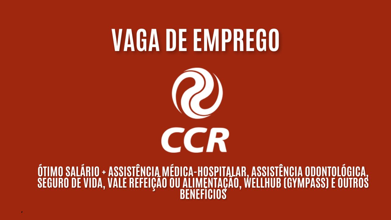 O Grupo CCR está contratando! Oportunidades de estágio em saúde ocupacional; Ótimo salário + Assistência Médica-Hospitalar, assistência odontológica, seguro de vida, vale refeição ou alimentação, wellhub (Gympass) e outros benefícios / Veja como participar do processo seletivo