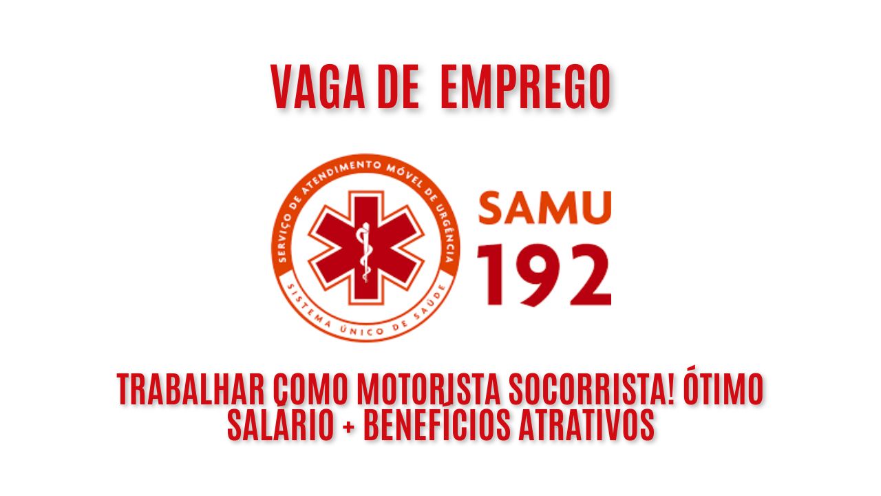 O SAMU 192 está procurando interessados em trabalhar como motorista socorrista! Oferece ótimo salário + benefícios atrativos, necessário ter curso de direção defensiva/transporte de emergência; Veja como garantir a vaga