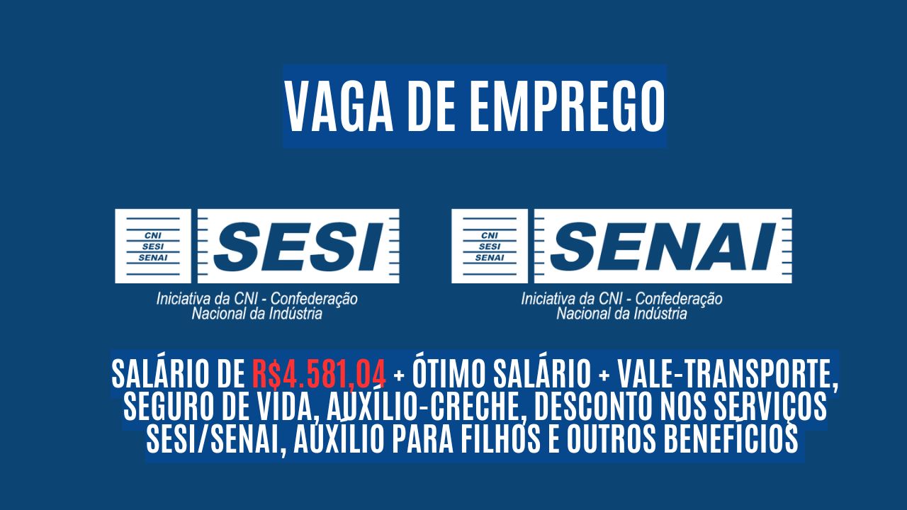 Que tal ganhar R$4.581,04 trabalhando no SESI/SENAI? Sistema FINDES anuncia vaga de emprego no SESI/SENAI com ótimo salário + vale-transporte, seguro de vida, auxílio-creche, desconto nos serviços SESI/SENAI, auxílio para filhos e outros benefícios; Veja como garantir a vaga de analista de recursos humanos