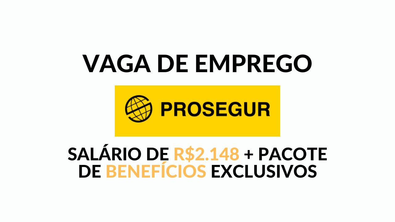 Quer trabalhar para Prossegur com Vigilante e receber R$ 2.148 por mês? Além de salário, empresa oferece pacote de benefícios, confira