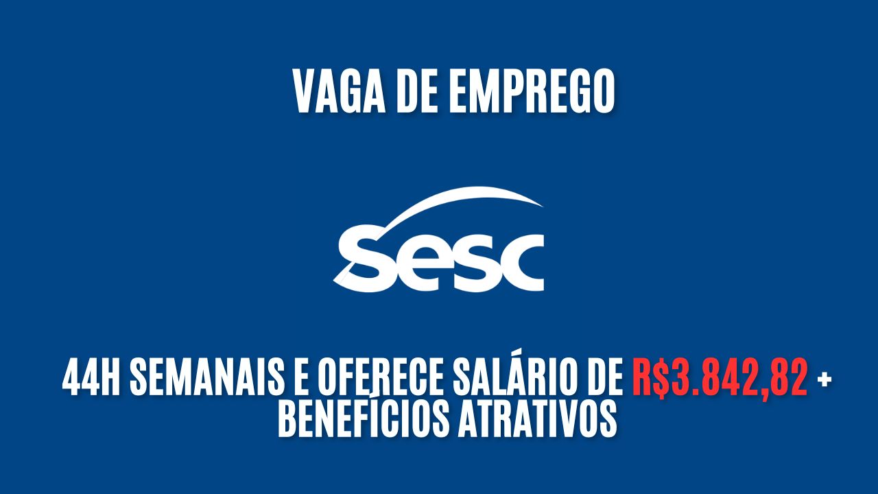 44h semanais e oferece salário de R$3.842,82 + benefícios atrativos