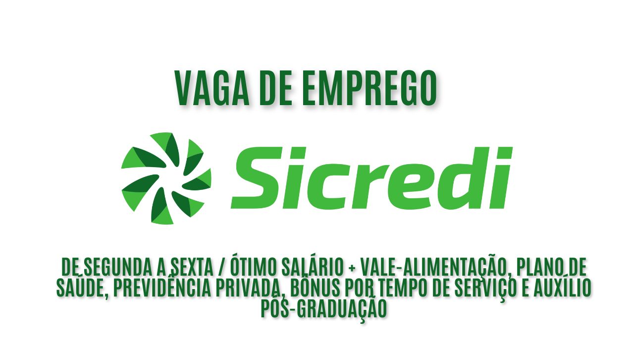 Sicredi está procurando interessados em trabalhar de segunda a sexta e oferece ótimo salário + vale-alimentação, plano de saúde, previdência privada, bônus por tempo de serviço e auxílio pós-graduação; Veja como garantir a vaga de emprego