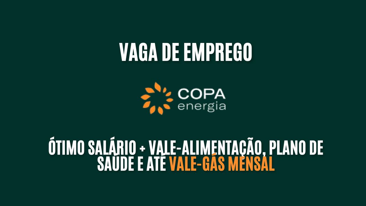 Trabalhe na Copa Energia! A Copa Energia está procurando interessados em trabalhar como motorista, oferece um ótimo salário + vale-alimentação, plano de saúde e até vale-gás mensal; Veja como garantir a sua vaga