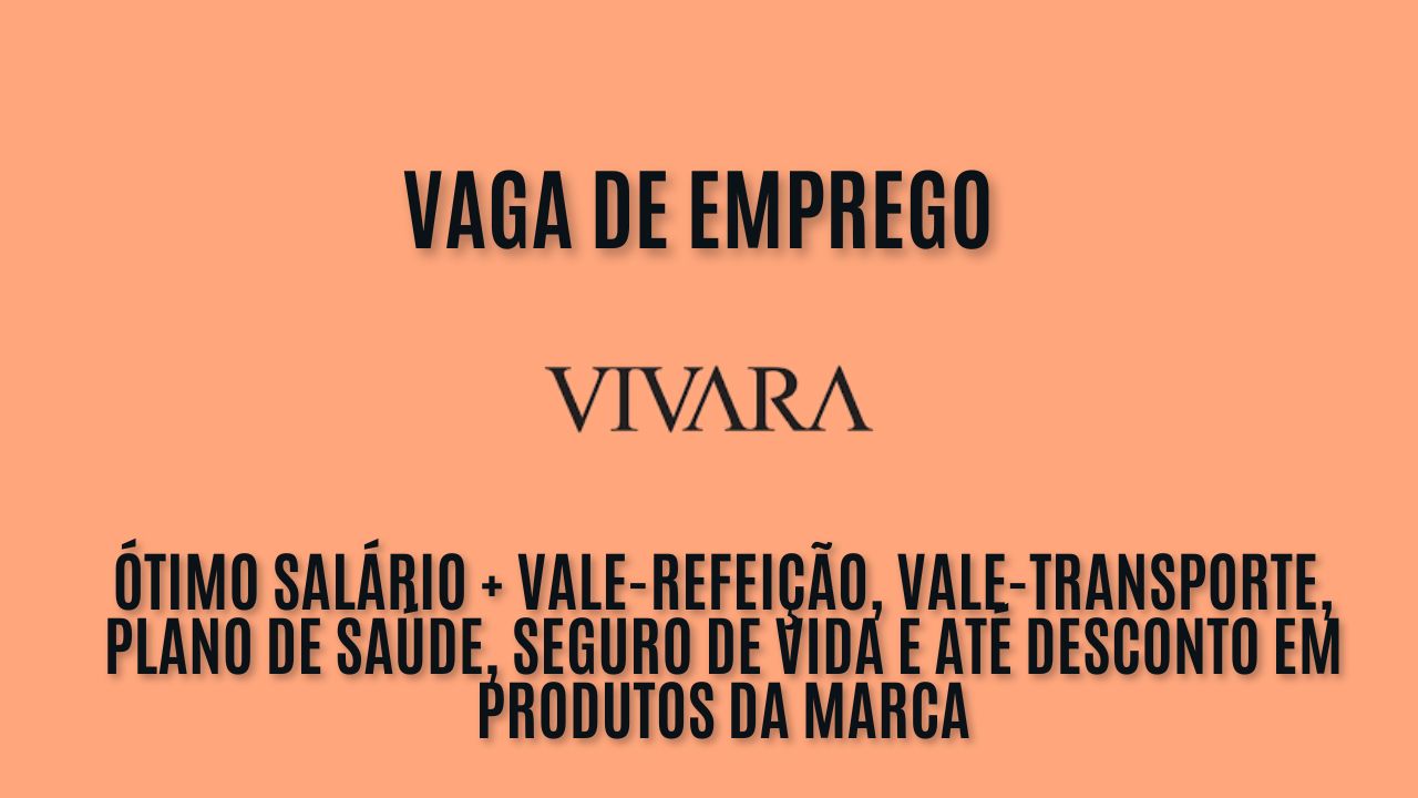 Vivara está contratando! A Virara procura interessados em trabalhar como auxiliar de produção; Oferece ótimo salário + vale-refeição, vale-transporte, plano de saúde, seguro de vida e até desconto em produtos da marca - Veja como garantir a vagaVivara está contratando! A Virara procura interessados em trabalhar como auxiliar de produção; Oferece ótimo salário + vale-refeição, vale-transporte, plano de saúde, seguro de vida e até desconto em produtos da marca - Veja como garantir a vagaVivara está contratando! A Virara procura interessados em trabalhar como auxiliar de produção; Oferece ótimo salário + vale-refeição, vale-transporte, plano de saúde, seguro de vida e até desconto em produtos da marca - Veja como garantir a vagaVivara está contratando! A Virara procura interessados em trabalhar como auxiliar de produção; Oferece ótimo salário + vale-refeição, vale-transporte, plano de saúde, seguro de vida e até desconto em produtos da marca - Veja como garantir a vaga
