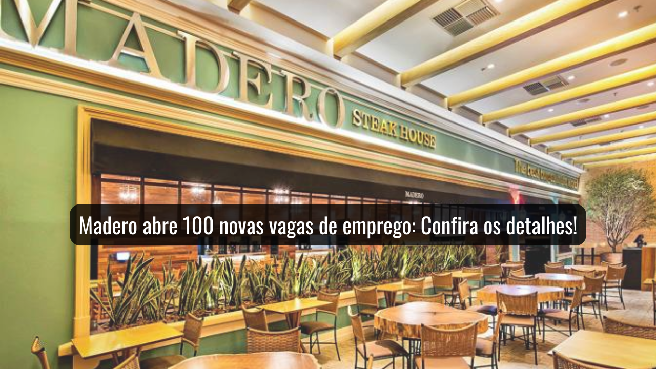 Grupo Madero abre dezenas de vagas de emprego para auxiliar de cozinha em todo o Estado de São Paulo! Inscreva-se já!