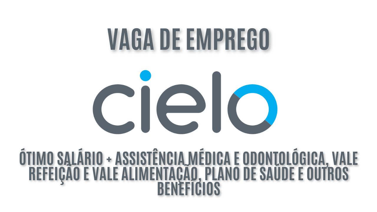 A Cielo está contratando! Oportunidade para executivo de negociação, com ótimo salário + assistência médica e odontológica, vale refeição e vale alimentação, plano de saúde e outros benefícios: Veja como garantir a vaga