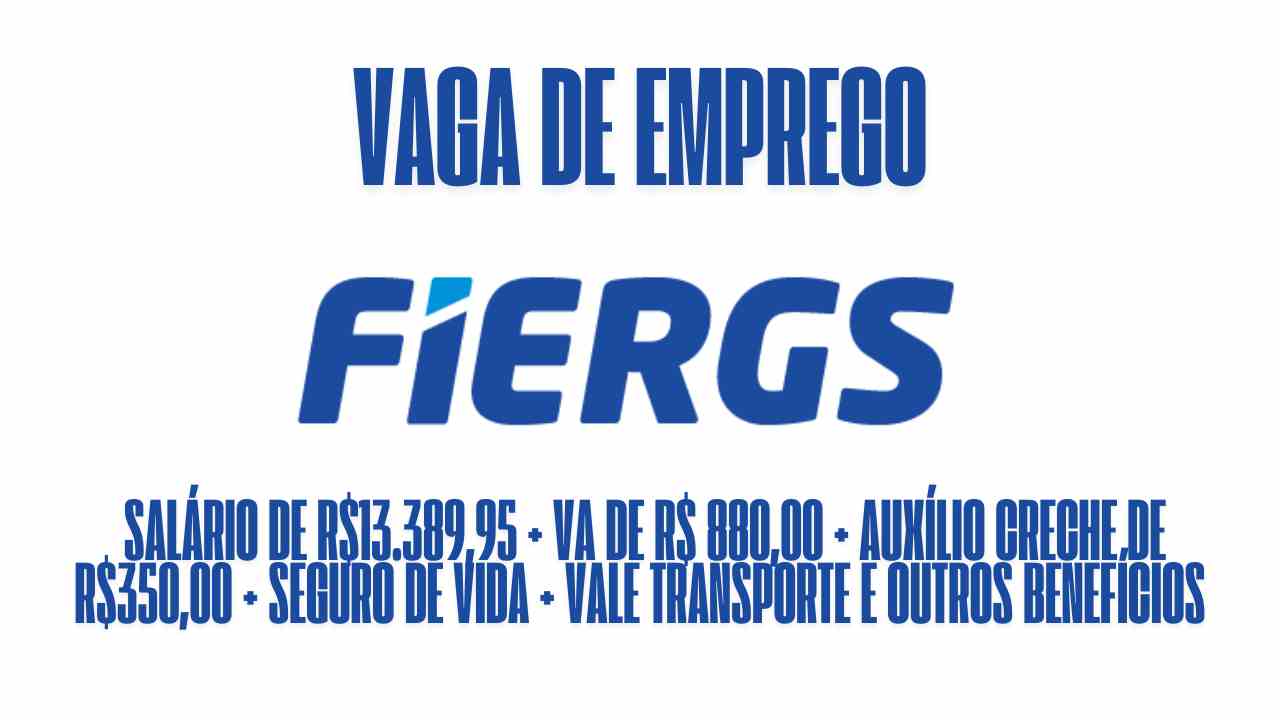  A FIERGS está oferecendo salário de R$13.389,95 + VA de R$ 880,00 + auxílio creche de R$350,00 + seguro de vida + vale transporte e outros benefícios, veja como garantir a vaga