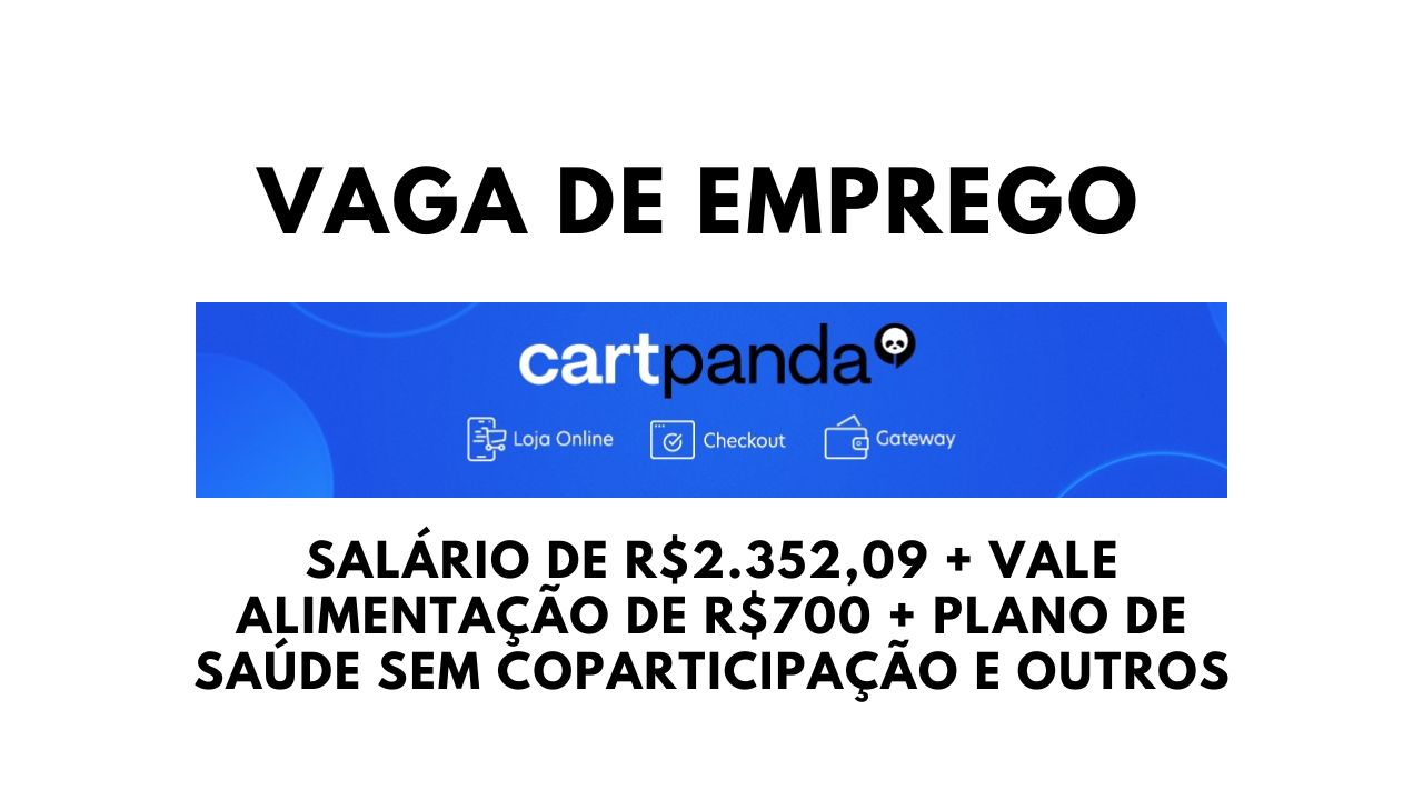 CartPanda está convocando profissionais com ensino médio completo para trabalhar remotamente como Atendente de Suporte ao Cliente, salário de R$ 2.352,09 + vale alimentação de R$700, além de horário flexível