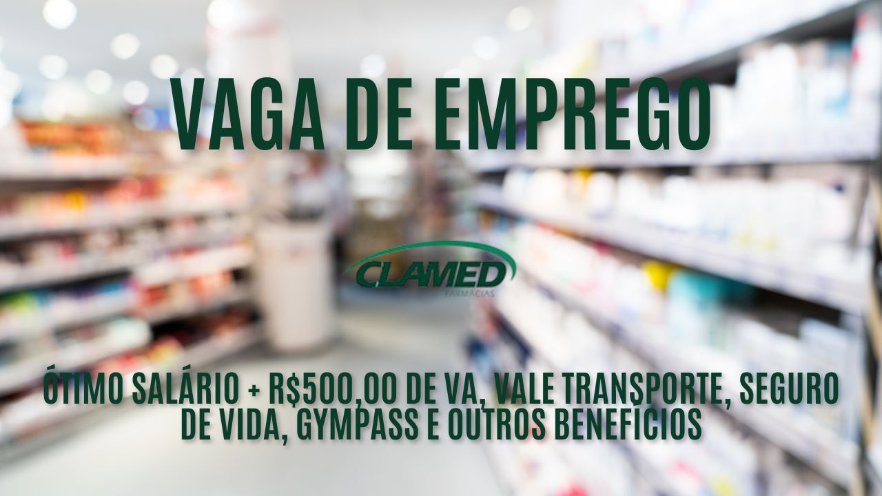 Clamed Farmácias anuncia vaga de emprego! Oportunidades para atendente, com ótimo salário + R$500,00 de VA, vale transporte, seguro de vida, gympass e outros benefícios: Veja como garantir a vaga