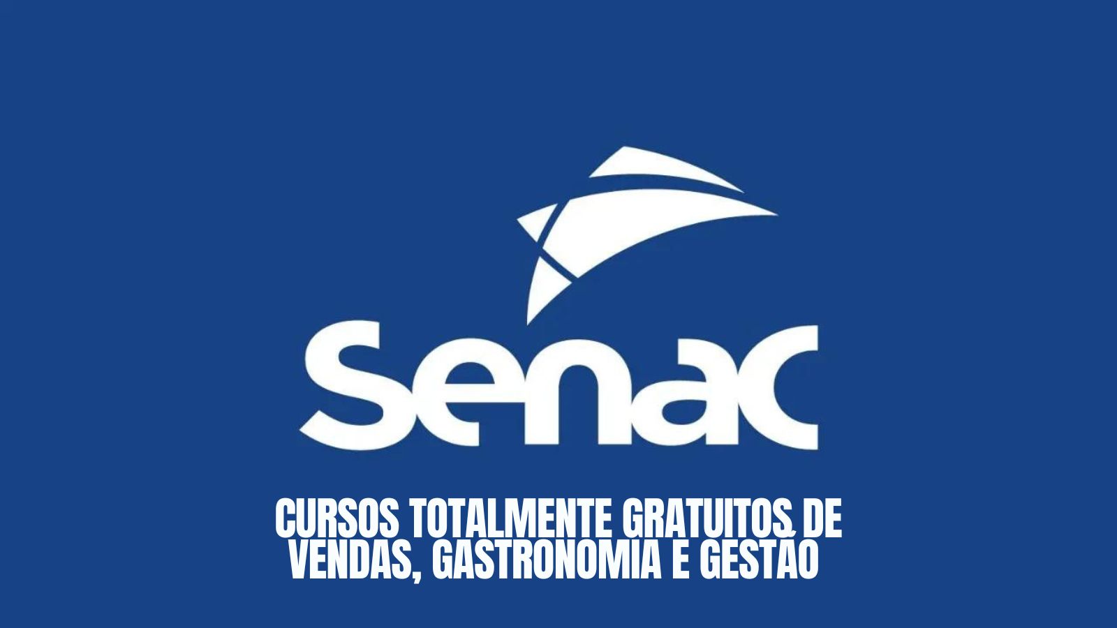 Faça um curso técnico de graça no SENAC Estão abertas cerca de 70 vagas em cursos totalmente gratuitos e com certificação