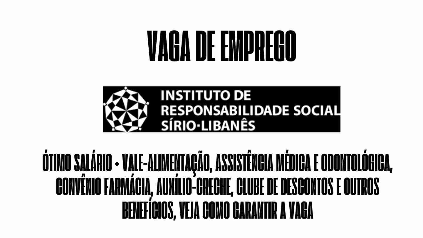 Instituto de Responsabilidade Social Sírio-Libanês está procurando interessados em trabalhar como auxiliar de enfermagem: Oferece ótimo salário + vale-alimentação, assistência médica e odontológica, convênio farmácia, auxílio-creche, clube de descontos e outros benefícios, veja como garantir a vaga