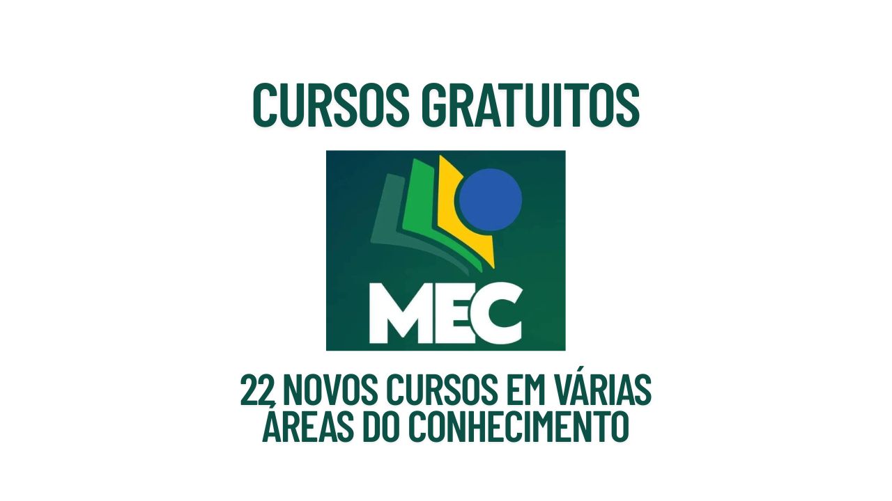 MEC libera 22 novos cursos gratuitos on-line com inscrição imediata! Veja como se inscrever