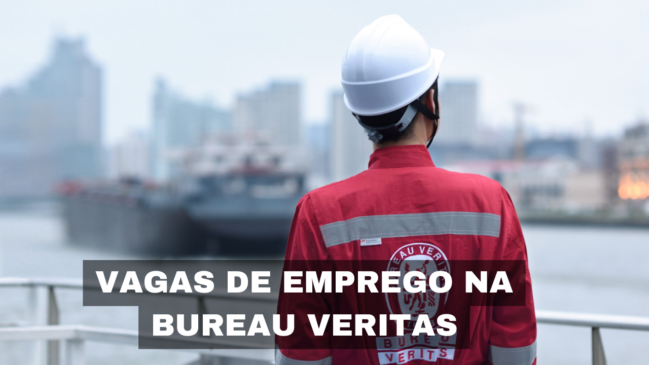 Se você sonha em trabalhar em uma multinacional, essa é a sua chance! A Bureau Veritas abre novas vagas de emprego em vários estados do Brasil
