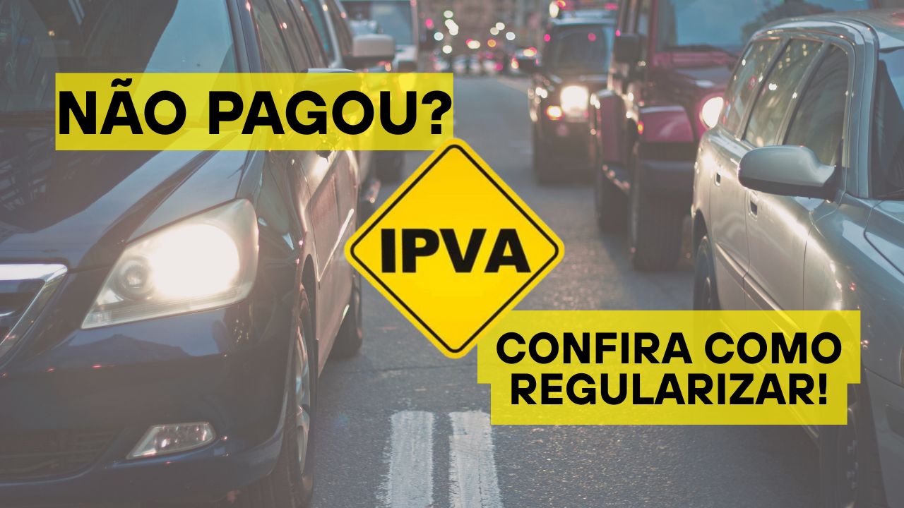 Não pagou o IPVA? Veja o que acontece e como regularizar sua situação