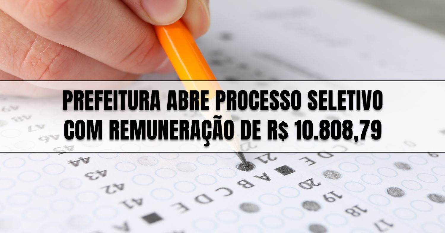 Prefeitura abre processo seletivo com remuneração de R$ 10.808,79, além de auxílio-alimentação no valor de R$ 854,70 para preencher 55 vagas