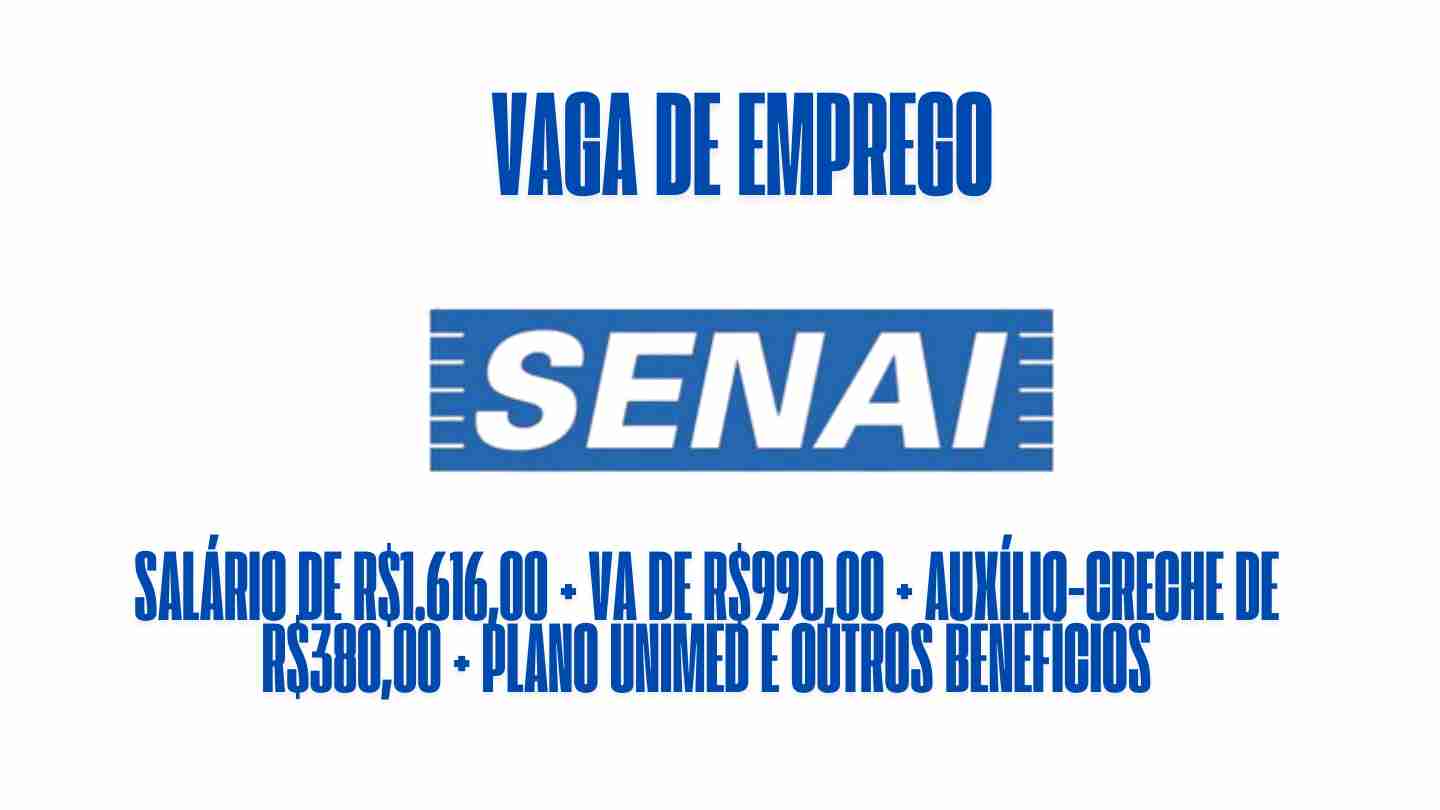SENAI procura interessados em trabalhar como auxiliar de serviços (limpeza): Oferece salário de R$1.616,00 + VA de R$990,00 + auxílio-creche de R$380,00 + plano Unimed e outros benefícios, Veja como garantir a vaga de emprego