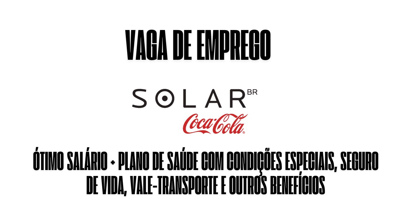 Solar Coca-Cola está procurando interessados em trabalhar como auxiliar de administrativo aprendiz; Oferece ótimo salário + plano de saúde com condições especiais, seguro de vida, vale-transporte e outros benefícios, veja como garantir a vaga