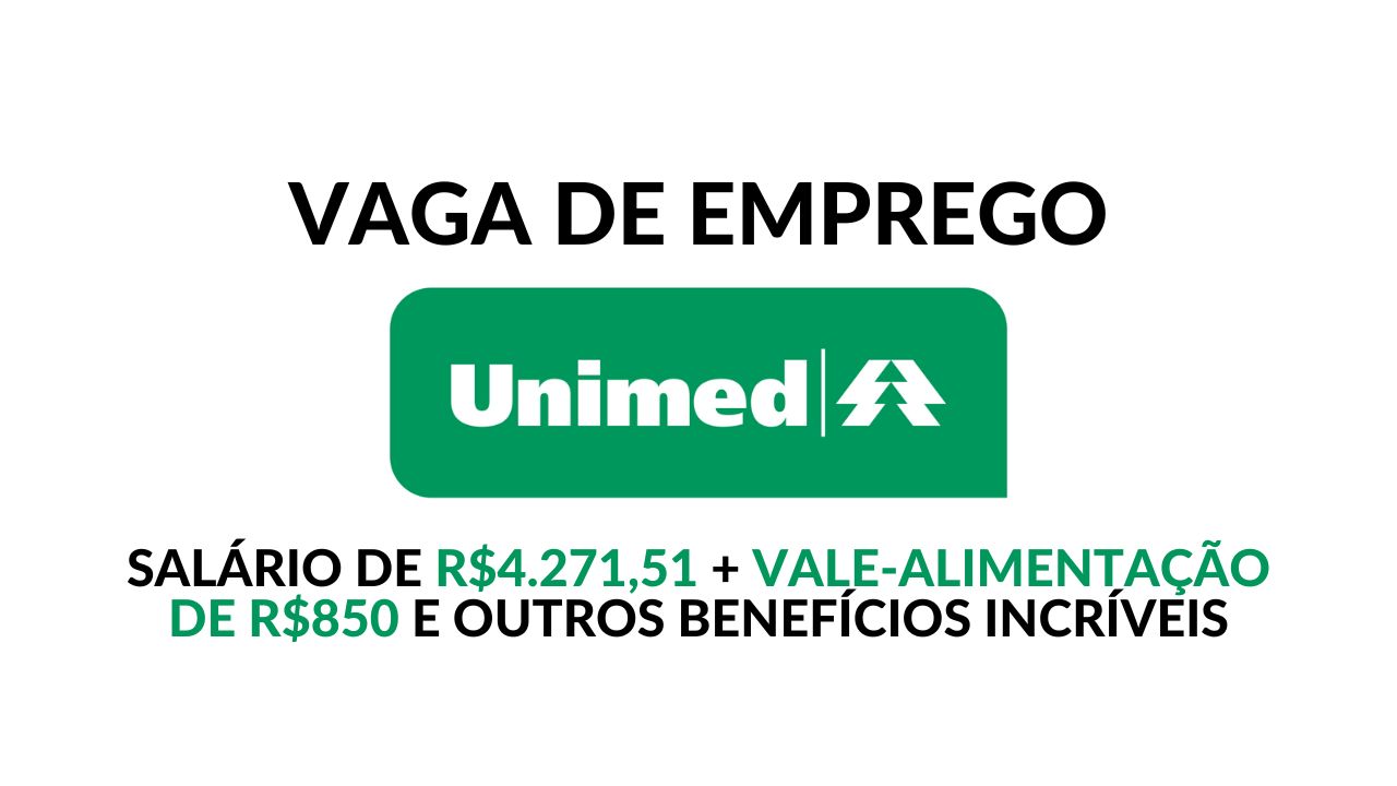 Unimed está contratando! Está aberto processo seletivo com vaga de emprego para Analista de Performance Financeira Hospitalar com salário de R$4.271,51 + vale alimentação de R$850,00 e outros benefícios imperdíveis