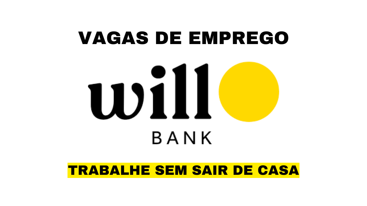 Para aqueles que buscam uma oportunidade de trabalhar sem sair de casa, esse é o momento! Will Bank abriu vagas home office para brasileiros.