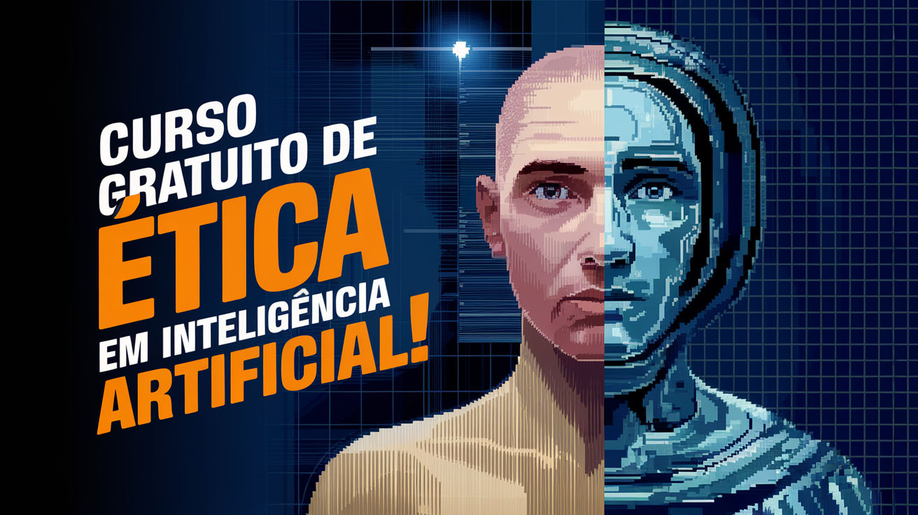 Inscrições abertas! Curso 100% gratuito e EAD em Ética em Inteligência Artificial pela UFPB. Vagas limitadas!