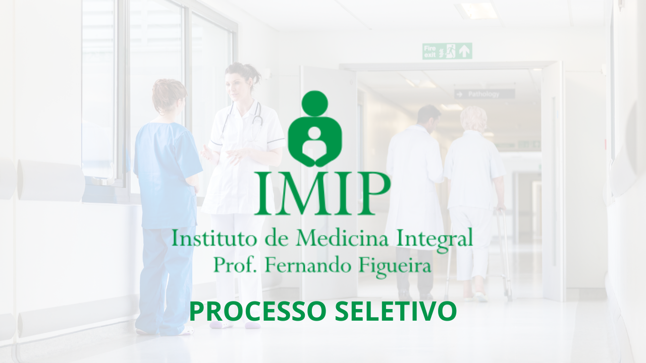 O IMIP abriu um novo processo seletivo em Pernambuco com 17 vagas, salários de até R$ 17.700 e inscrições até 11 de abril.