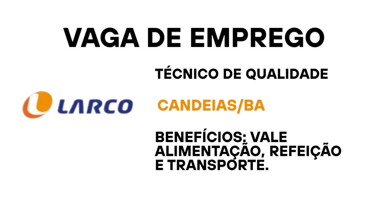 Larco abre vaga temporária para Técnico de Qualidade em Candeias/BA com benefícios, atuação presencial e oportunidade de entrar em uma das maiores distribuidoras de combustível do país