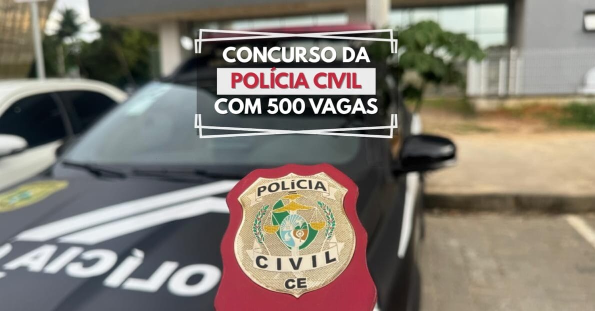 Polícia Civil do Ceará abre concurso com 500 vagas de nível superior e salário de R$ 6.732,71, além de benefícios