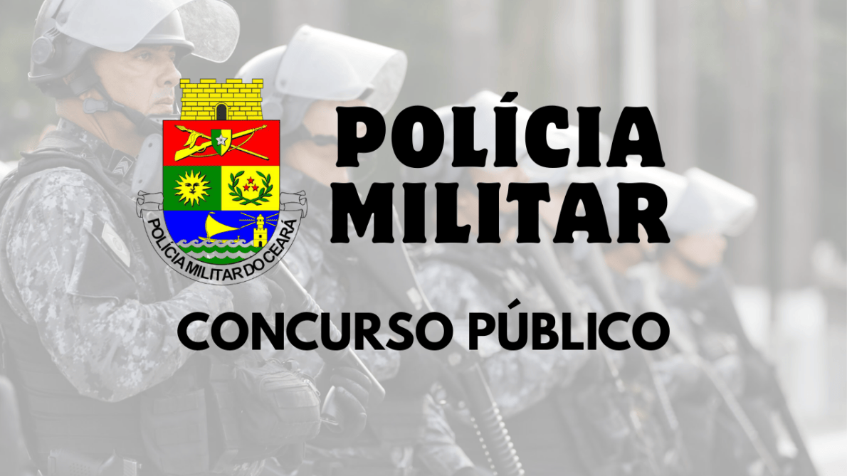 Garanta sua chance na segurança pública: Polícia Militar do Ceará abre concurso com 1.000 vagas para Soldado, salários atrativos e benefícios. Inscreva-se até 11/05.