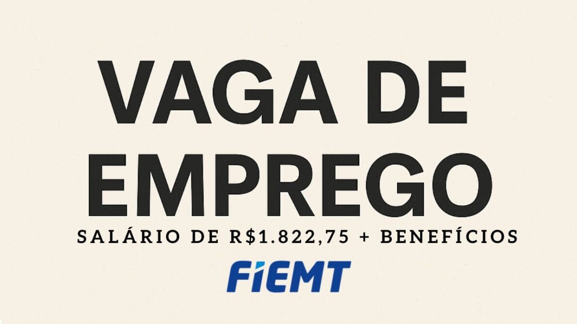 Sistema Fiemt anuncia vaga de emprego com salário de R$1.822,75 + benefícios: Veja como garantir a vaga em Cuiabá