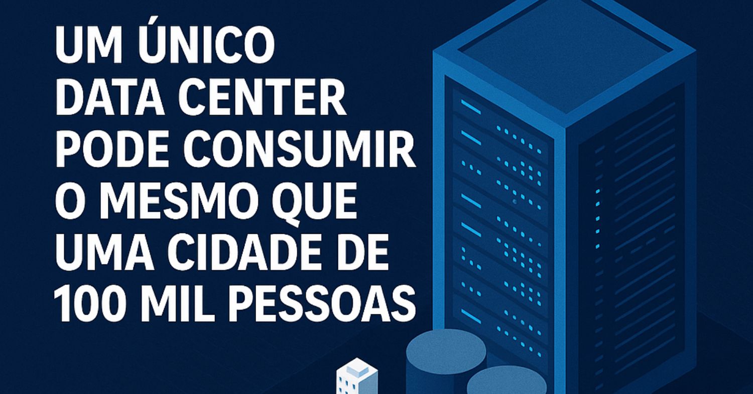 O data center que consome a mesma energia que uma cidade de 100 mil habitantes