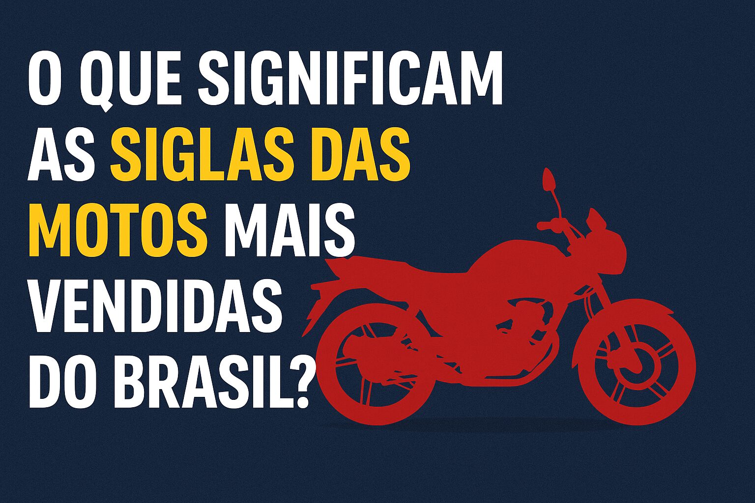 CG, CB, XR, MT e mais: o que significam as siglas usadas nos modelos de motos mais vendidos do Brasil