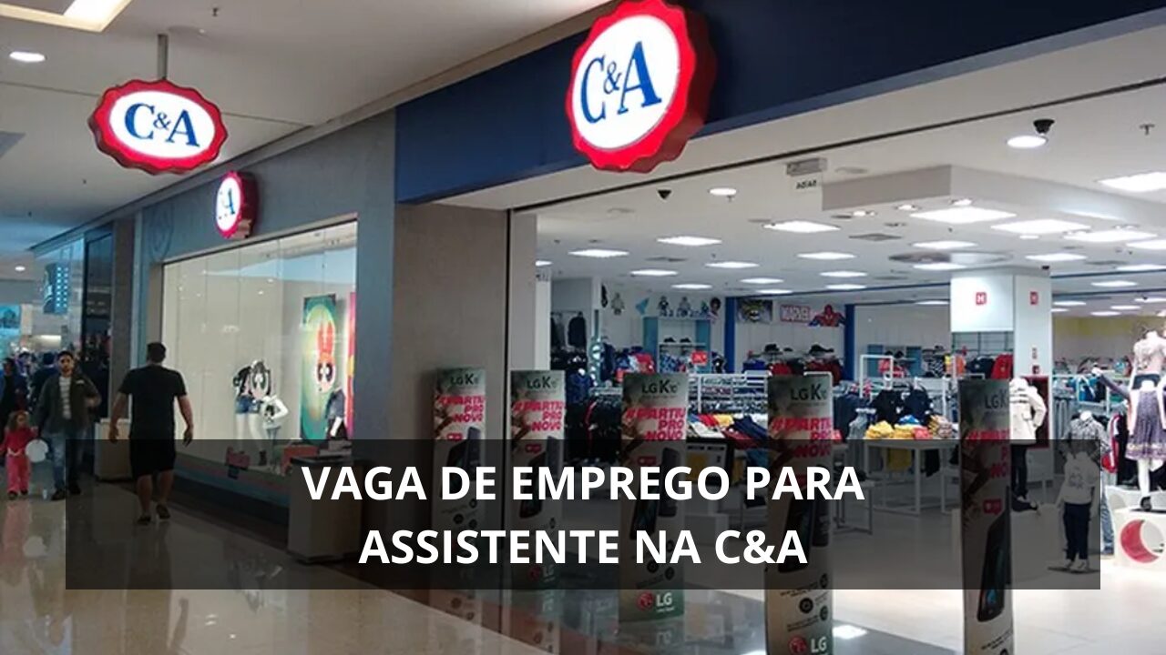 A C&A abriu uma vaga de emprego para Assistente Administrativo, com benefícios atrativos, jornada integral e exigência de ensino médio.