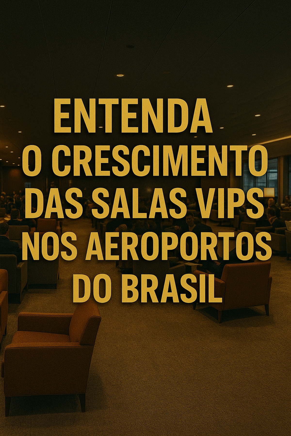 imagem de sala vip em aeroporto brasileiro com passageiros e texto 3d sobre crescimento desses espaços