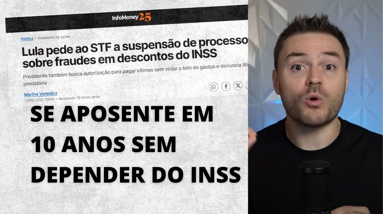 Imagem com manchete do InfoMoney sobre Lula pedindo ao STF a suspensão de processos sobre fraudes no INSS, ao lado de influenciador financeiro com texto "Se aposente em 10 anos sem depender do INSS".