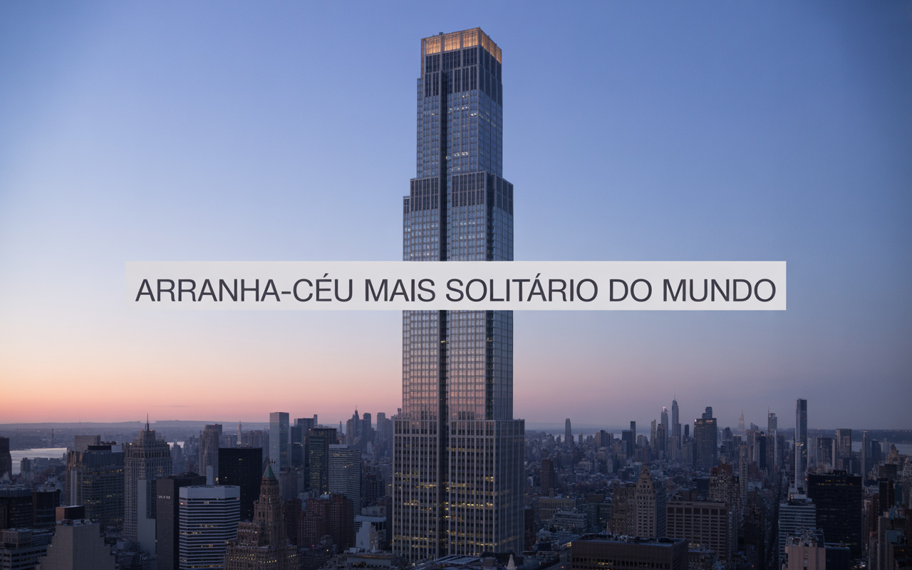 Arranha-céu de 57 andares em Manhattan leva 12 anos e bilhões para ficar pronto, mas segue com andares vazios e é chamado de o arranha-céu mais solitário do mundo