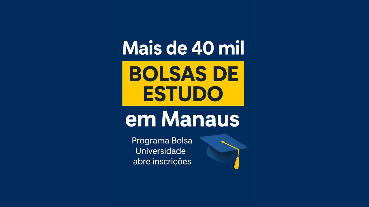 Inscrições para o Programa Bolsa Universidade em Manaus estão abertas até 2 de outubro. Mais de 40 mil bolsas de estudo disponíveis.