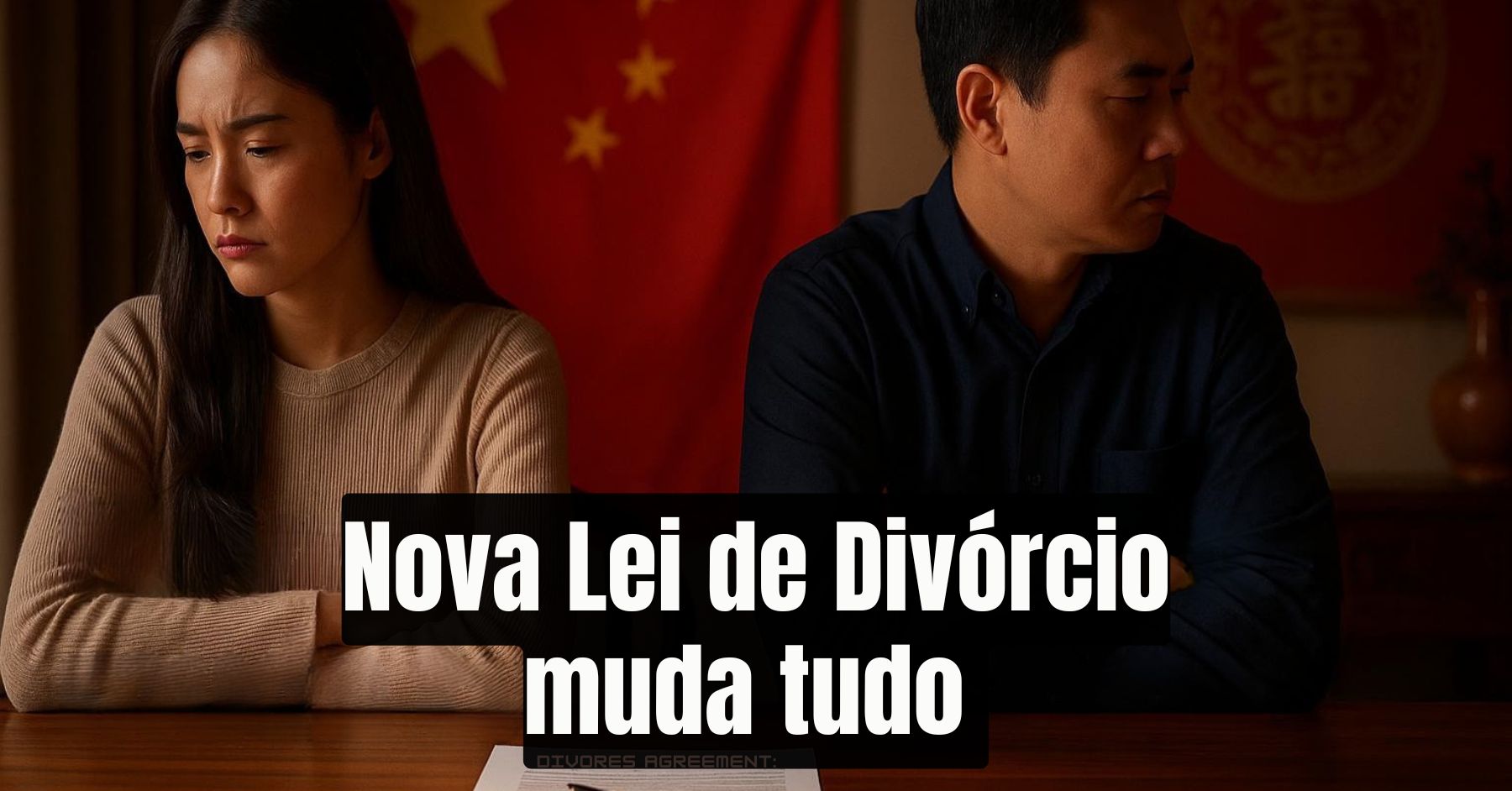 Nova Lei de Divórcio na China muda tudo: esposas só poderão ficar com o que comprovarem ter comprado ou pago, eliminando partilha automática de bens.